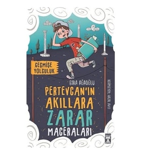 Geçmişe Yolculuk / Pertevcanın Akıllara Zarar Maceraları - Esra Ağaoğlu - Timaş Yayınları