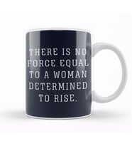 There Is No Force Equal To A Woman Determined to Rise Kupa Bardak Porselen