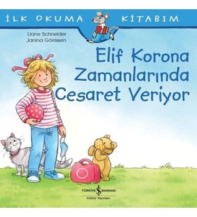 Elif Korona Zamanlarında Cesaret Veriyor - İlk Okuma Kitabım