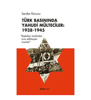 Türk Basınında Yahudi Mülteciler : 1938-1945 “Başkaları Tarafından Arzu Edilmeyen İnsanlar”