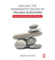 Healing The Fragmented Selves Of Trauma Survivors: Overcoming Internal Self-Alienation