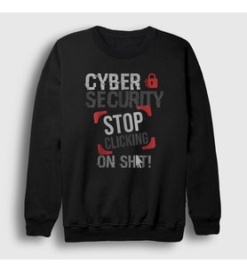 Presmono Unisex Siyah Stop Clicking On Shit Cyber Security Sweatshirt 529917tt