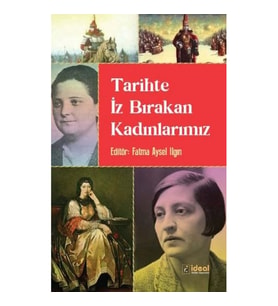 Tarihte İz Bırakan Kadınlarımız