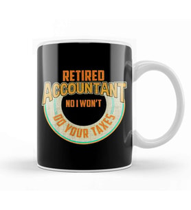 Funny Retired Accountant No I Won't Do Your Taxes Kupa Bardak Porselen