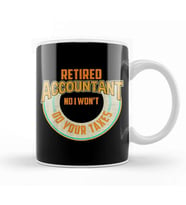 Funny Retired Accountant No I Won't Do Your Taxes Kupa Bardak Porselen