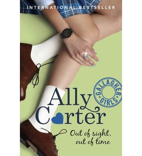 Gallagher Girls: Out Of Sight, Out Of Time: Book 5