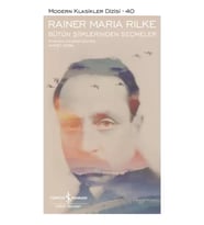 Bütün Şiirlerinden Seçmeler – Sert Kapak - Rainer Maria Rilke