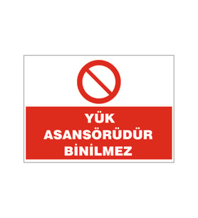 Yük asansörüdür binilmez, isg uyarı levhası