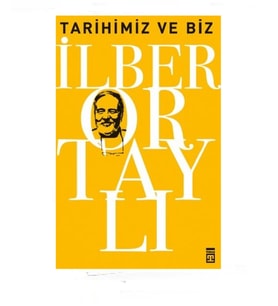 Tarihimiz ve Biz; Osmanlı'yı Yeniden Keşfetmek - 4 / İlber Ortaylı