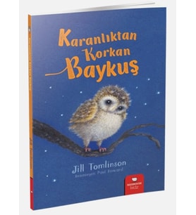 Hayvan Öyküleri Serisi - Karanlıktan Korkan Baykuş