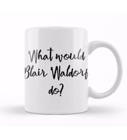 What Would Blair Waldorf Do Kupa Bardak Porselen
