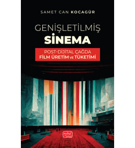 GENİŞLETİLMİŞ SİNEMA - Post-Dijital Çağda Film Üretim ve Tüketimi