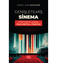 GENİŞLETİLMİŞ SİNEMA - Post-Dijital Çağda Film Üretim ve Tüketimi