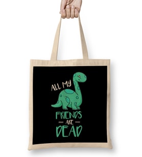Cute All My Friends Are Dead Funny Dinosaur Pun Bez Çanta Uzun Saplı