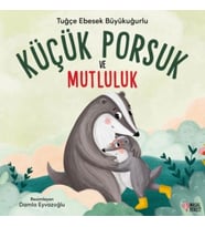 Küçük Porsuk ve Mutluluk