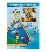 Geleceğin Bilim İnsanları:Çıkarın Beni Buradan