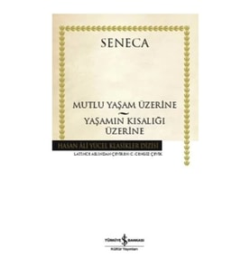 Mutlu Yaşam Üzerine - Yaşamın Kısalığı Üzerine