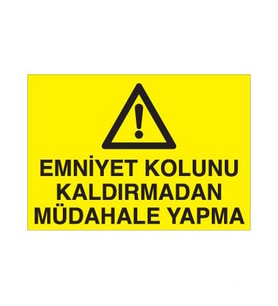 Emniyet Kolunu Kaldırmadan Müdahale Yapma Uyarı Levhası 50x70cm (Karışık)