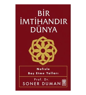 Bir İmtihandır Dünya Nefisle Baş Etme Yolları Soner Duman Timaş