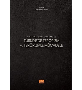 Osmanlı’dan Günümüze TÜRKİYE’DE TERÖRİZM VE TERÖRİZMLE MÜCADELE