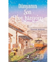 Dünyanın Son Tren İstasyonu