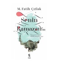 Senin Ramazan’ın - Ramazan’ın İnsanı Güzelleştirmesine Dair