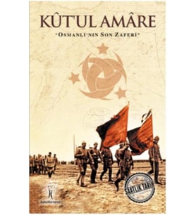 Saatlik Tarih - Kut'ul Amare (Osmanlı'nın Son Zaferi)