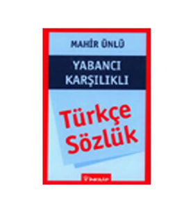 Türkçe Sözlük - Yabancı Karşılıklı Mahir Ünlü İnkılap Kitabevi