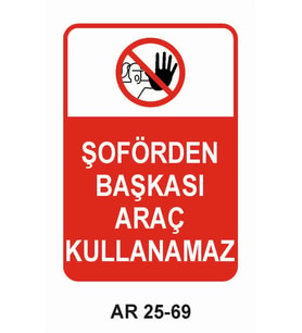 ŞOFÖRDEN BAŞKASI ARAÇ KULLANAMAZ KADIN FİGÜRLÜ İŞ GÜVENLİĞİ UYARI LEVHASI 1 ADET PVC 21 X 29CM