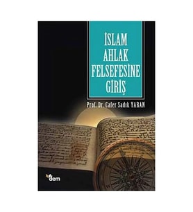 İslam Ahlak Felsefesine Giriş C.Sadık Yaran Dem