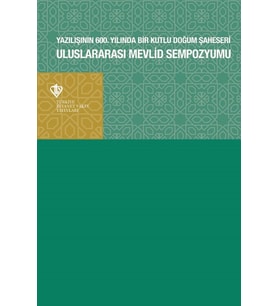 Yazılışının 600. Yılında Bir Kutlu Doğum Şaheseri Uluslararası Mevlid Sempozyumu