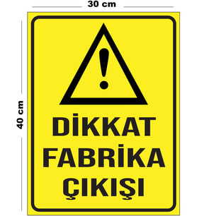Metal Dikkat Fabrika Çıkışı 30cm x 40cm A3 Büyüklüğünde Uyarı Levhası Yönlendirme Tabelası