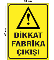Metal Dikkat Fabrika Çıkışı 30cm x 40cm A3 Büyüklüğünde Uyarı Levhası Yönlendirme Tabelası