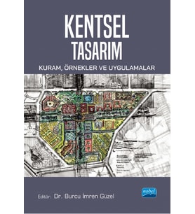 KENTSEL TASARIM - Kuram, Örnekler ve Uygulamalar