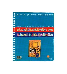 Bildiklerimiz ve Bilmediklerimiz - Çıtır Çıtır Felsefe 6 - Brigitte Labbé