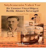 Söylemenin Vakti Var - Bir Yirminci Yüzyıl Bilgesi Refik Ahmet Sevengil
