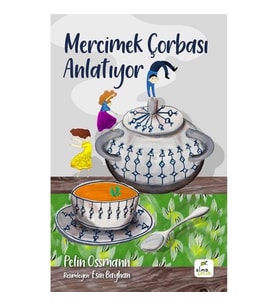 Mercimek Çorbası Anlatıyor