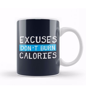Excuses Don't Burn Calories Kupa Bardak Porselen