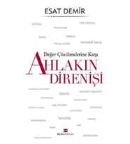 Değer Çözülmelerine Karşı - Ahlakın Direnişi