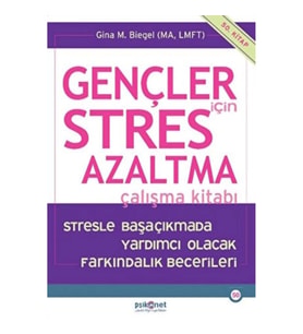 Gençler için Stres Azaltma Çalışma Kitabı / Stresle Başaçıkmada Yardımcı Olacak Farkındalık Becerile