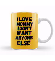Mommy To Be I Love Mommy I Don't Want Anyone Else Kupa Bardak Porselen