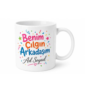 İsme Özel Çılgın Arkadaşım Yazılı Kupa Bardak Esprili Hediye