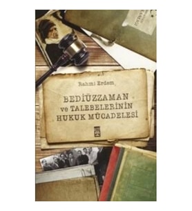Bediüzzaman ve Talebelerinin Hukuk Mücadelesi
