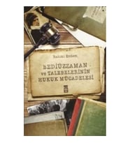 Bediüzzaman ve Talebelerinin Hukuk Mücadelesi