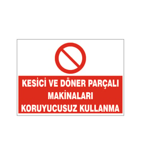 Makinaları koruyucusuz kullanma, isg uyarı levhası