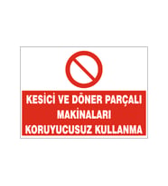 Makinaları koruyucusuz kullanma, isg uyarı levhası
