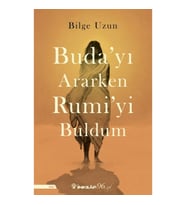 Buda'yı Ararken Rumi'yi Buldum