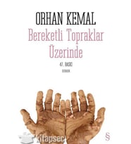 BEREKETLİ TOPRAKLAR ÜZERİNDE - ORHAN KEMAL - EVEREST
