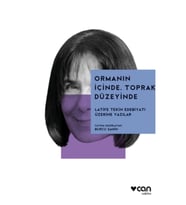 Ormanın İçinde, Toprak Düzeyinde: Latife Tekin Edebiyatı Üzerine