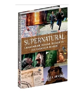 SUPERNATURAL - Canavarlar,Ruhlar,İblisler ve Gulyabaniler Rehberi